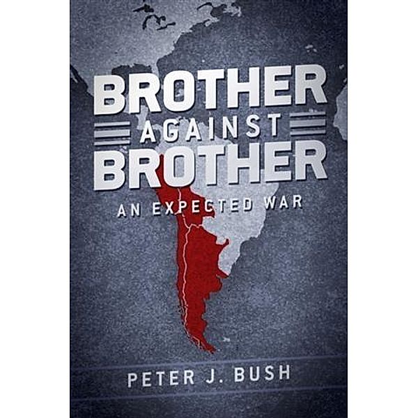 Brother Against Brother, Peter J. Bush