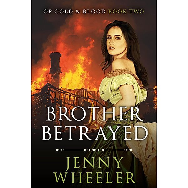 Brother Betrayed / Of Gold & Blood Bd.2, Jenny Wheeler
