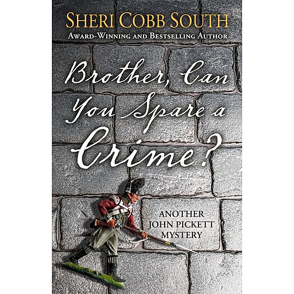 Brother, Can You Spare a Crime? (John Pickett Mysteries, #10) / John Pickett Mysteries, Sheri Cobb South