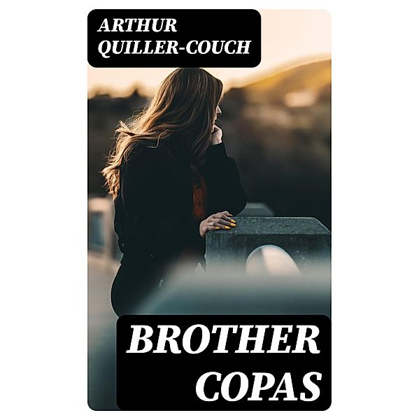 Brother Copas, Arthur Quiller-Couch