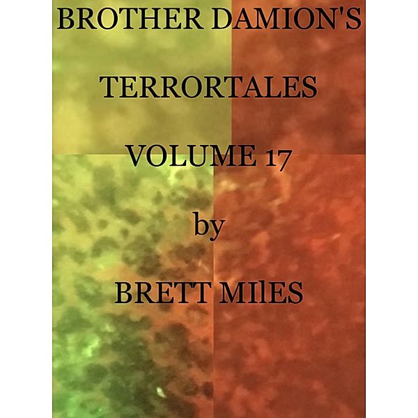 Brother Damion's Terrortales Volume 17, Brett Miles