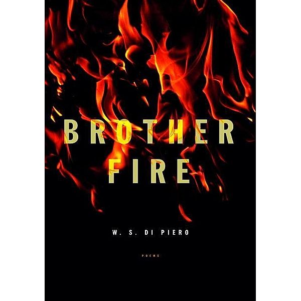 Brother Fire, W. S. Di Piero