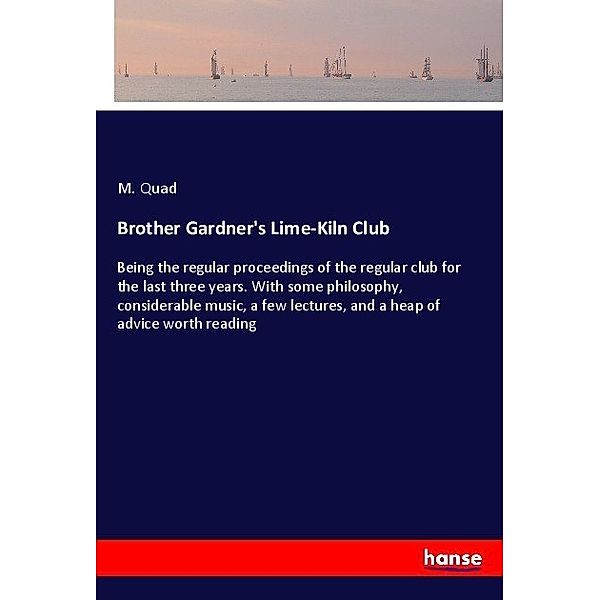 Brother Gardner's Lime-Kiln Club, M. Quad