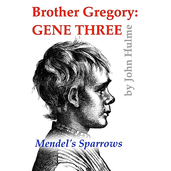 Brother Gregory: Gene Three (Mendel, #3) / Mendel, John Hulme