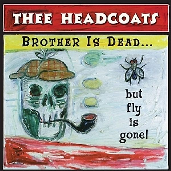 Brother Is Gone...But Fly Is Dead, Thee Headcoats