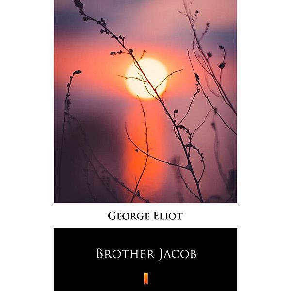 Brother Jacob, George Eliot