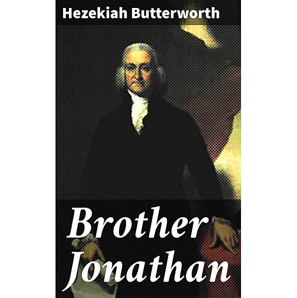 Brother Jonathan, Hezekiah Butterworth