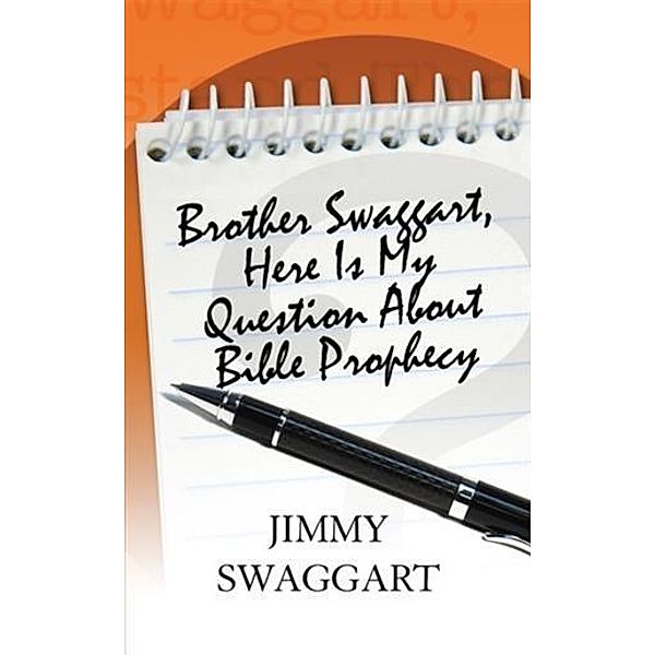 Brother Swaggart, Here Is My Question About Bible Prophecy, Jimmy Swaggart