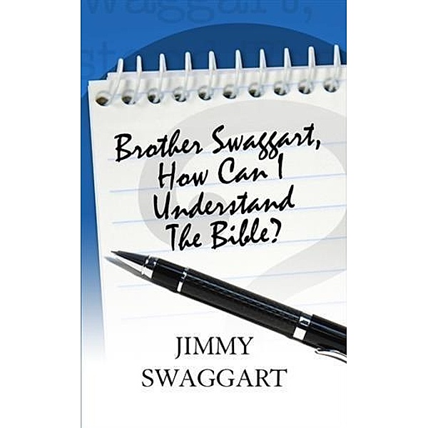 Brother Swaggart, How Can I Understand The Bible, Jimmy Swaggart