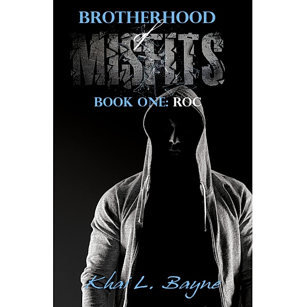 BrotherHood of Mifits: Roc (Brotherhood of Misfits, #1), Khai L Bayne