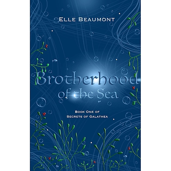 Brotherhood of the Sea (Secrets of Galathea, #1) / Secrets of Galathea, Elle Beaumont