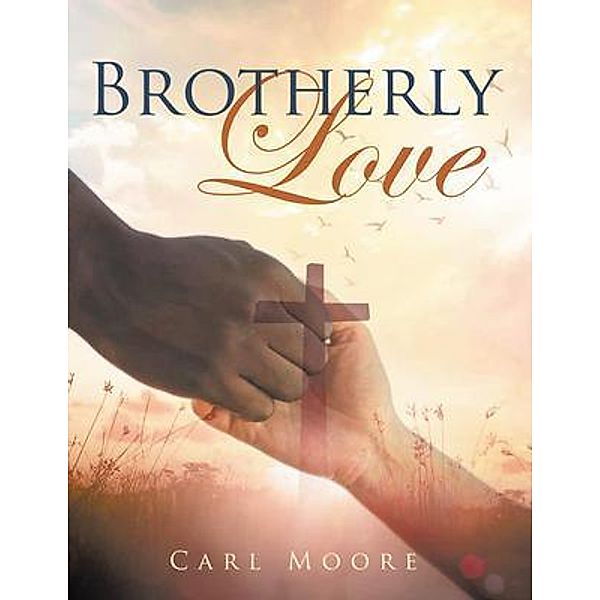 Brotherly Love / Great Writers Media, Carl Moore