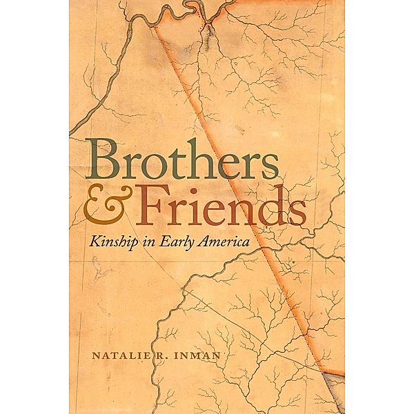 Brothers and Friends / Early American Places Ser. Bd.3, Natalie R. Inman