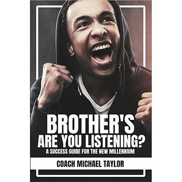 Brother's Are You Listening?, Coach Michael Taylor