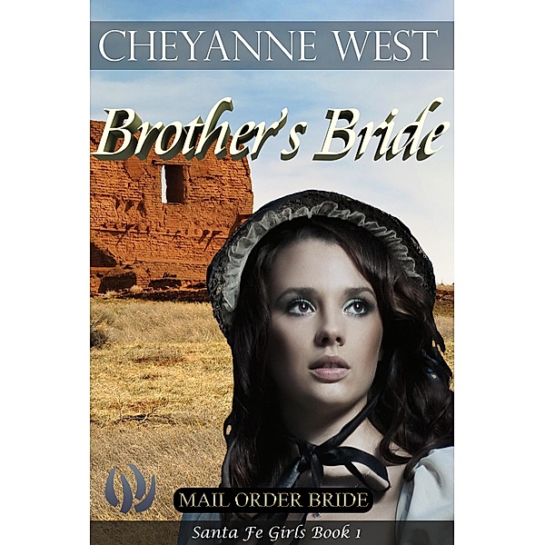 Brother's Bride (Santa Fe Girls, #1) / Santa Fe Girls, Cheyanne West