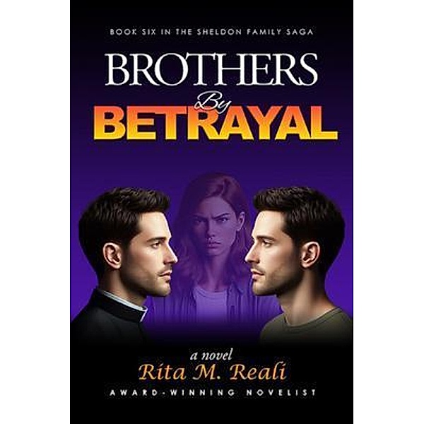 Brothers By Betrayal / Sheldon Family Saga Bd.6, Rita M. Reali