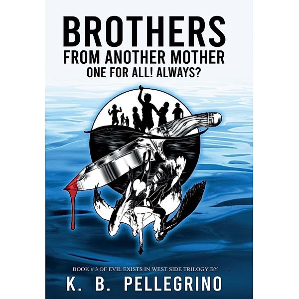 Brothers from Another Mother / Evil Exists in West Side Trilogy Bd.3, K. B. Pellegrino