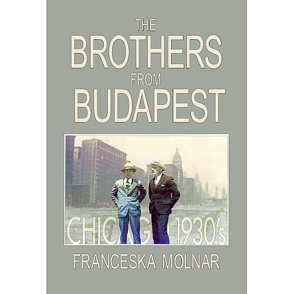 Brothers From Budapest / Franceska Molnar, Franceska Molnar