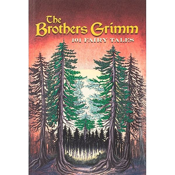 Brothers Grimm: 101 Fairy Tales, Jacob Grimm, Wilhelm Grimm
