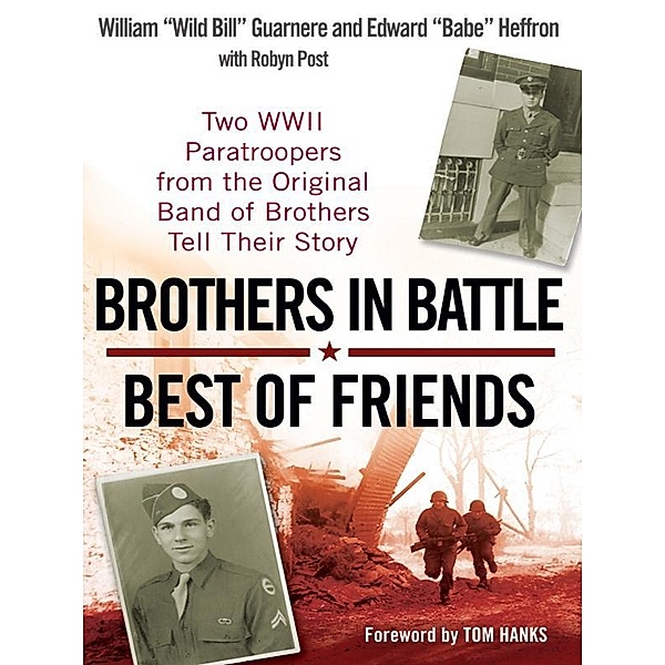 Brothers in Battle, Best of Friends, William Guarnere, Edward Heffron, Robyn Post