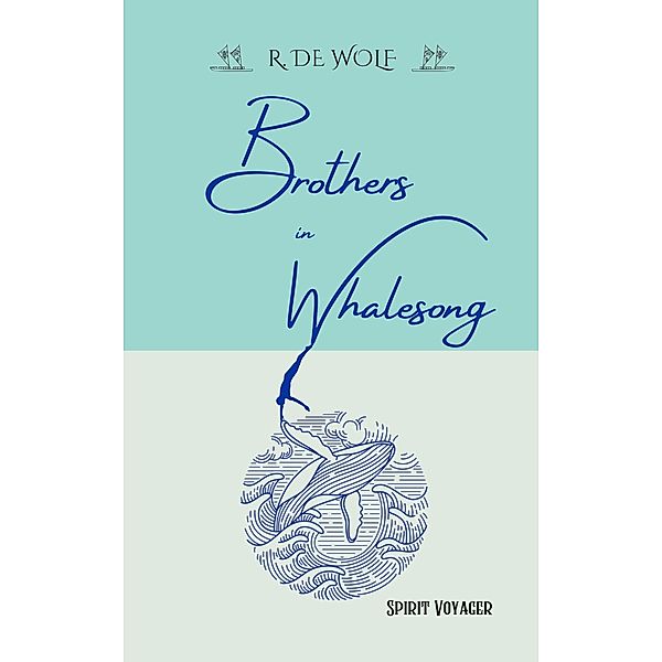 Brothers in Whalesong (Spirit Voyager Series, #3) / Spirit Voyager Series, R. de Wolf