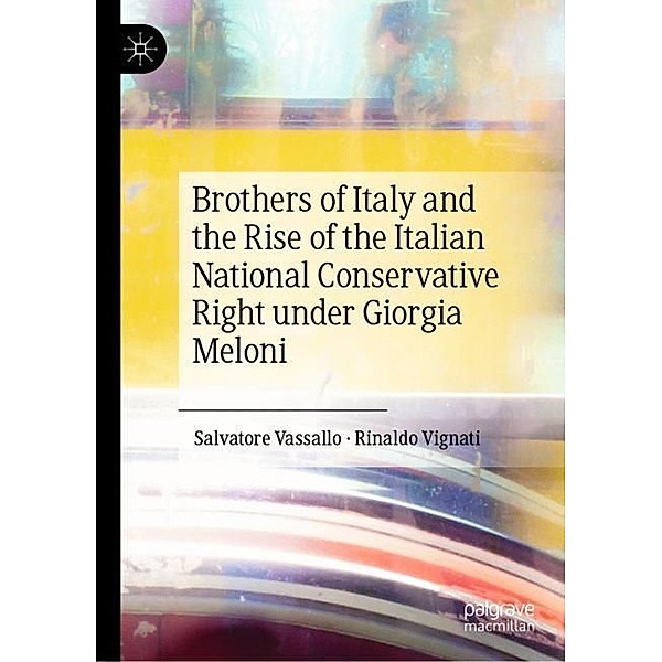 Brothers of Italy and the Rise of the Italian National Conservative Right under Giorgia Meloni, Salvatore Vassallo, Rinaldo Vignati