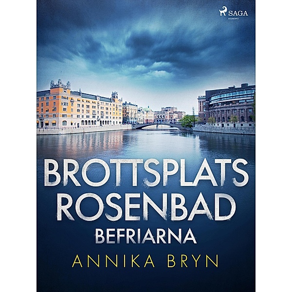 Brottsplats Rosenbad: befriarna / Margareta Davidsson Bd.2, Annika Bryn