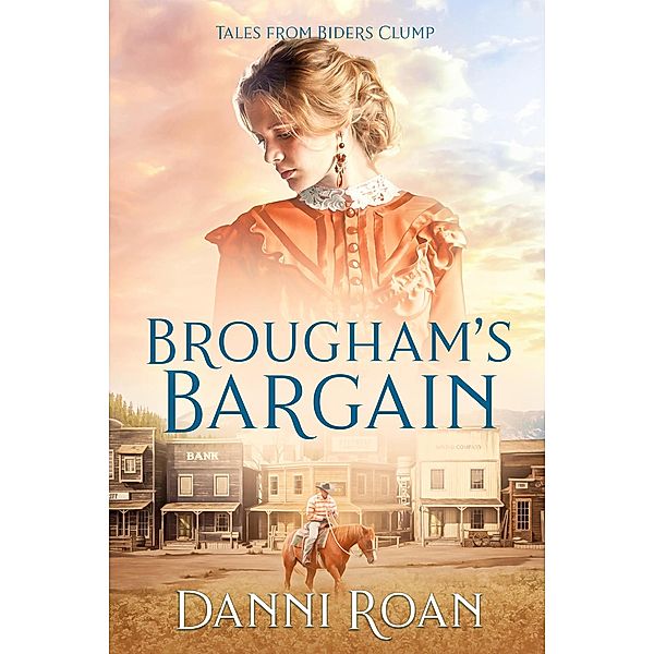 Broughham's Bargain (Tales from Biders Clump, #15) / Tales from Biders Clump, Danni Roan