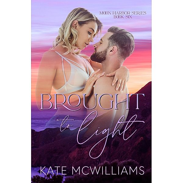 Brought to Light (Moon Harbor Series, #6) / Moon Harbor Series, Kate McWilliams