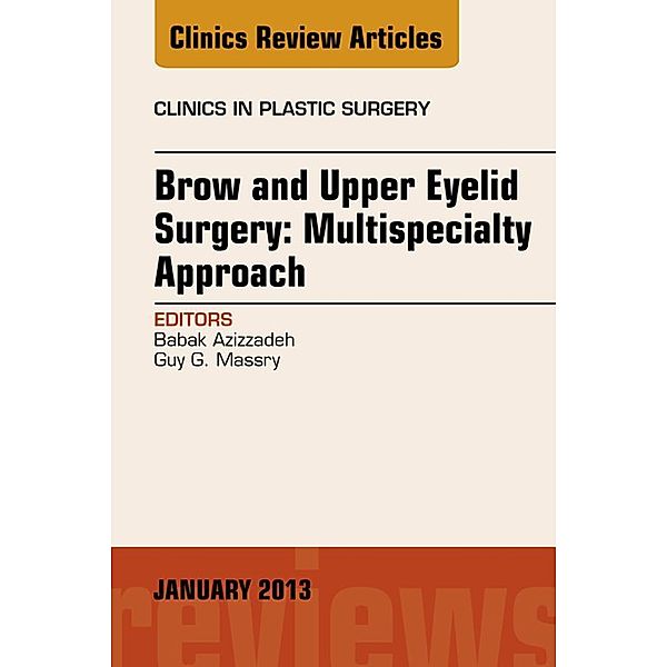 Brow and Upper Eyelid Surgery: Multispecialty Approach, Guy G Massry, Babak Azizzadeh