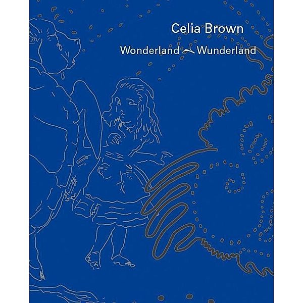 Brown, C: Celia Brown - Wonderland · Wunderland, Celia Brown