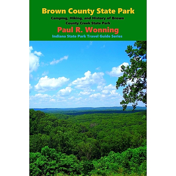Brown County State Park (Indiana State Park Travel Guide Series, #4) / Indiana State Park Travel Guide Series, Mossy Feet Books