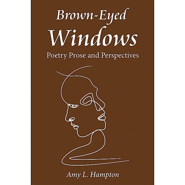 Brown-Eyed Windows, Amy L. Hampton