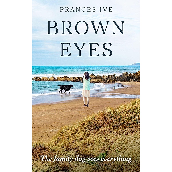 Brown Eyes - The family dog sees everything, Frances Ive
