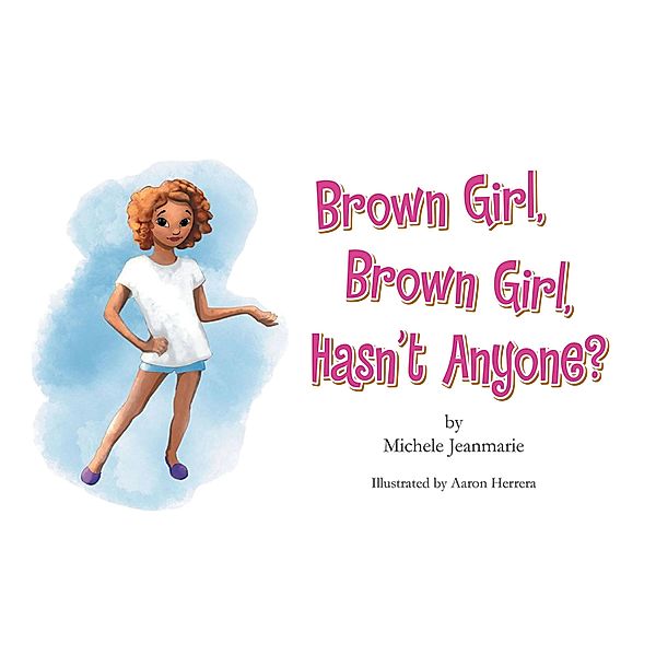 Brown Girl, Brown Girl, Hasn't Anyone?, Michele Jeanmarie