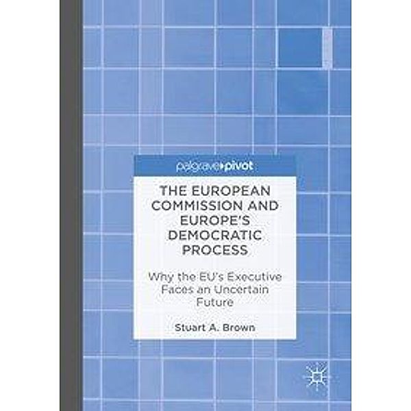 Brown, S: European Commission and Europe's Democratic Proces, Stuart A. Brown