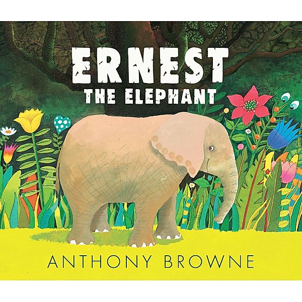 Browne, A: Ernest the Elephant, Anthony Browne