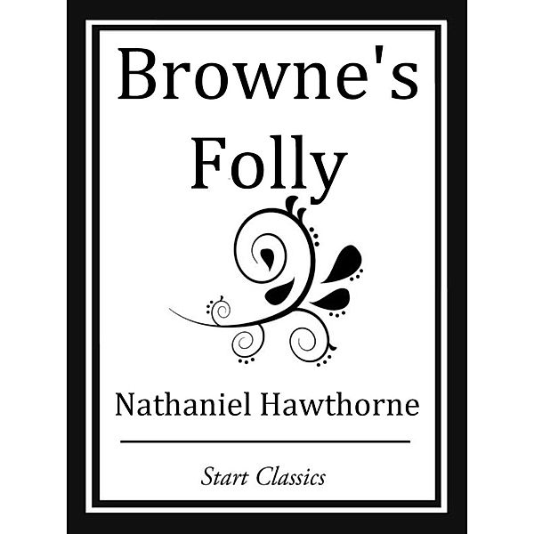 Browne's Folly, Nathaniel Hawthorne