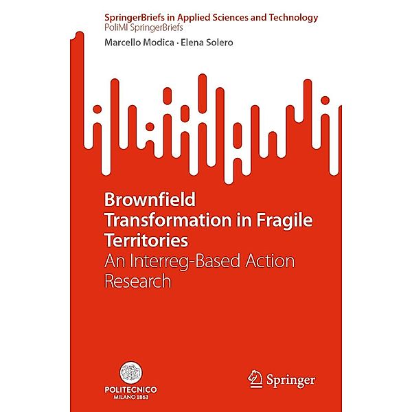 Brownfield Transformation in Fragile Territories / SpringerBriefs in Applied Sciences and Technology, Marcello Modica, Elena Solero