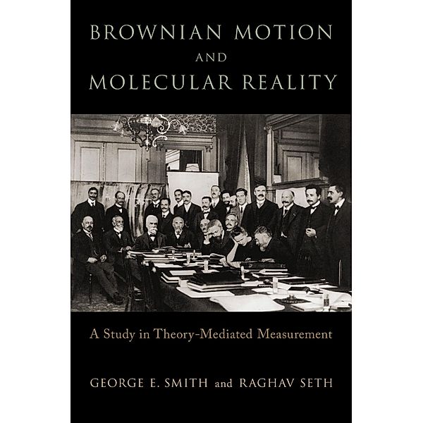 Brownian Motion and Molecular Reality, George E. Smith, Raghav Seth