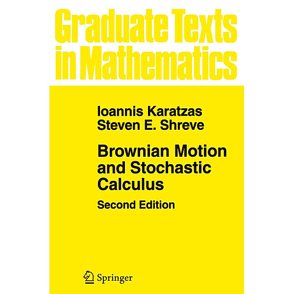 Brownian Motion and Stochastic Calculus, Ioannis Karatzas, Steven Shreve