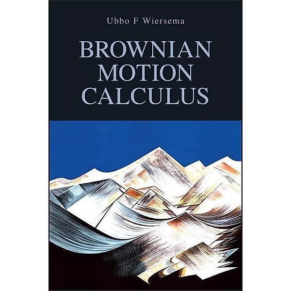 Brownian Motion Calculus, Ubbo F. Wiersema