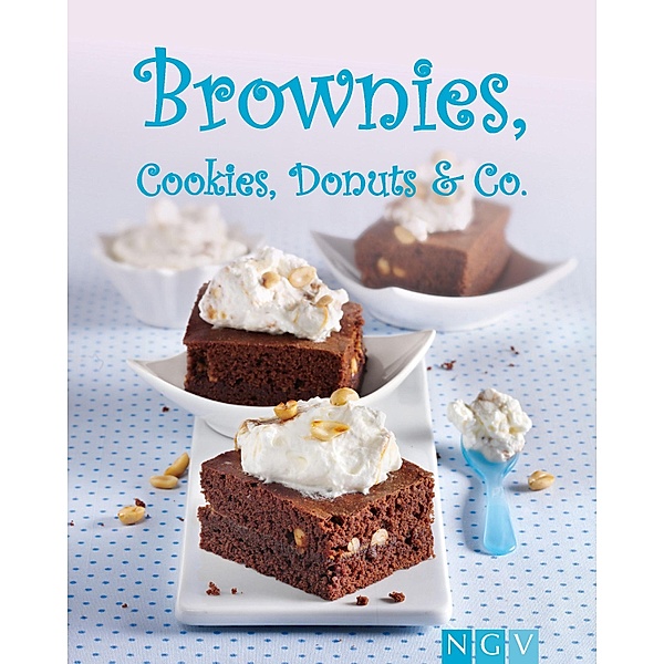 Brownies, Cookies, Donuts & Co. / Die schönsten Backrezepte, Naumann & Göbel Verlag