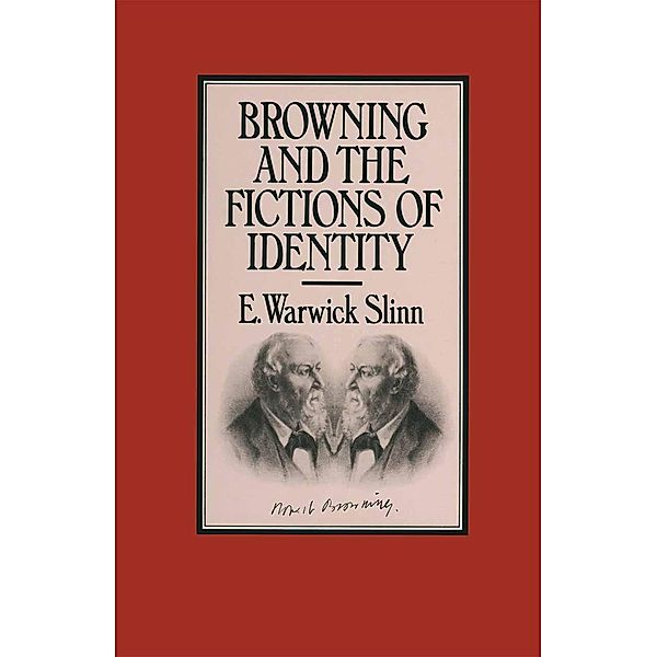 Browning and the Fictions of Identity, E. Warwick Slinn