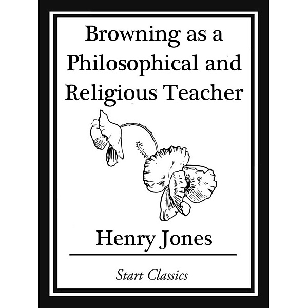 Browning as a Philosophical and Religious Teacher, Henry Jones