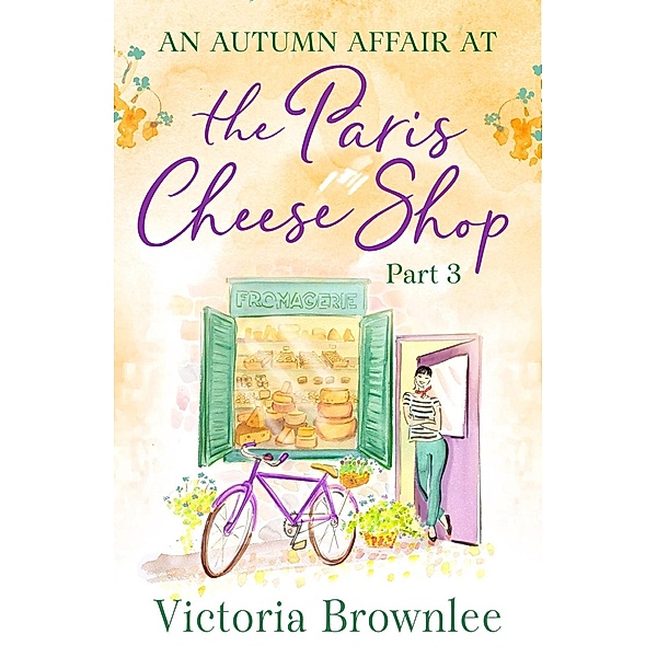 Brownlee, V: Autumn Affair at the Paris Cheese Shop: Part 3, Victoria Brownlee