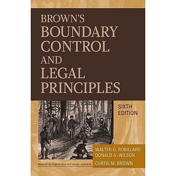 Brown's Boundary Control and Legal Principles, Walter G. Robillard, Donald A. Wilson, Curtis M. Brown