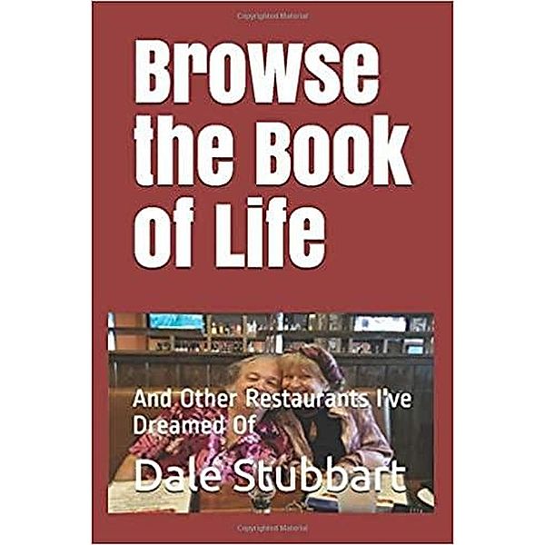 Browse the Book of Life and Other Restaurants I've Dreamed Of, Dale Stubbart