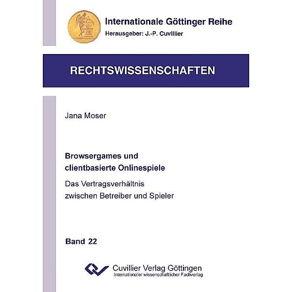 Browsergames und clientbasierte Onlinespiele / Internationale Göttinger Reihe - Rechtswissenschaften Bd.22