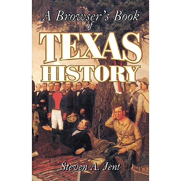 Browser's Book of Texas History, Steven Jent